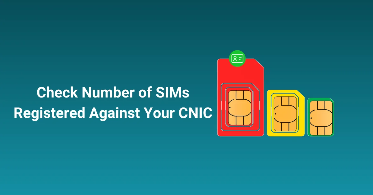 Check SIMs registered on CNIC in Pakistan